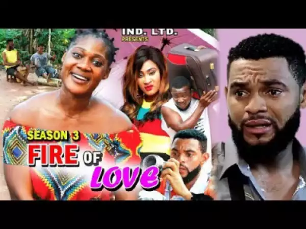 FIRE OF LOVE SEASON 3 - Starring Mercy Johnson; 2019 Nollywood Movie